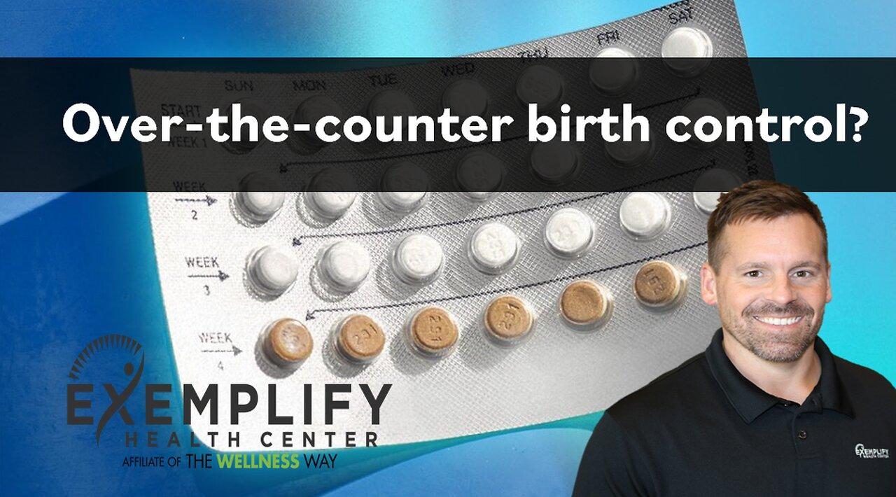Over-the-Counter Birth Control: A Post-Roe Game Changer? Over-the-Counter Birth Control: A Post-Roe Game Changer?